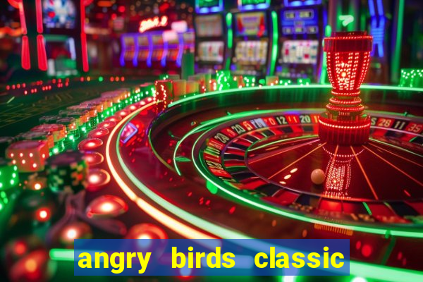 angry birds classic 1.0.0 apk